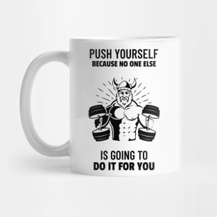 Push Yourself Because No One Else is Going to Do it For You Mug